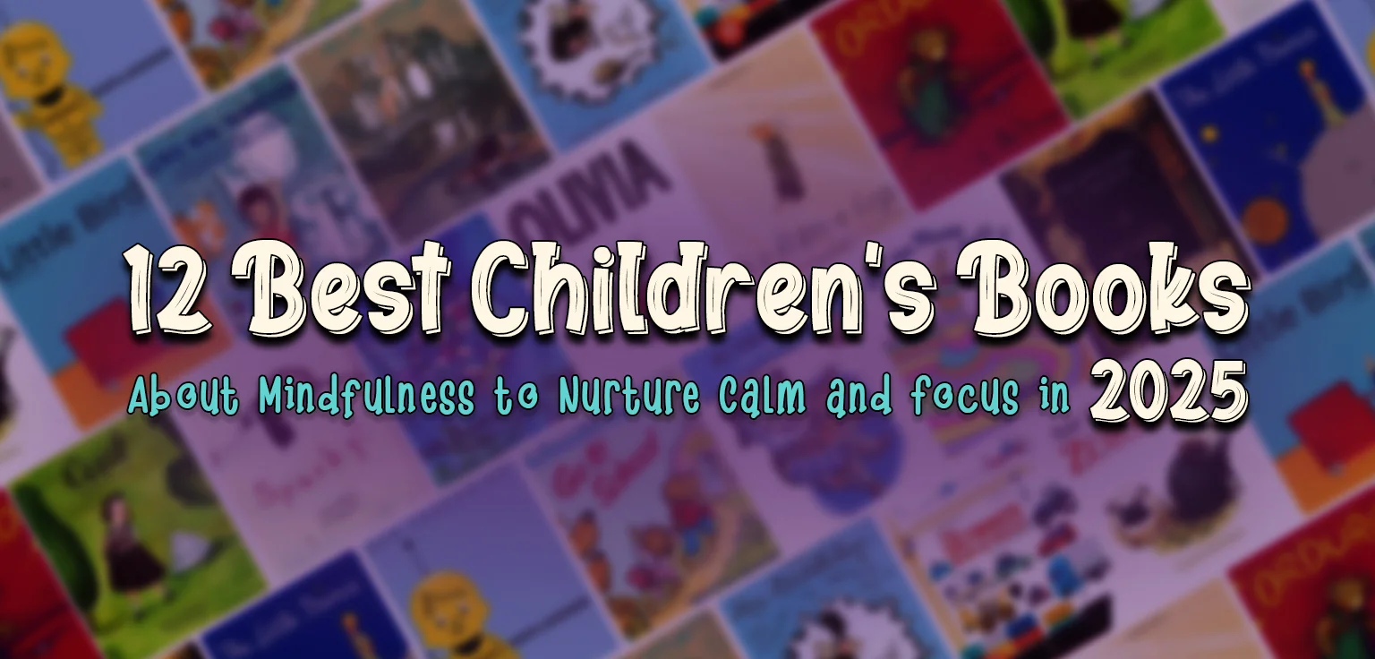 12 Best Children’s Books About Mindfulness to Nurture Calm and Focus in 2025