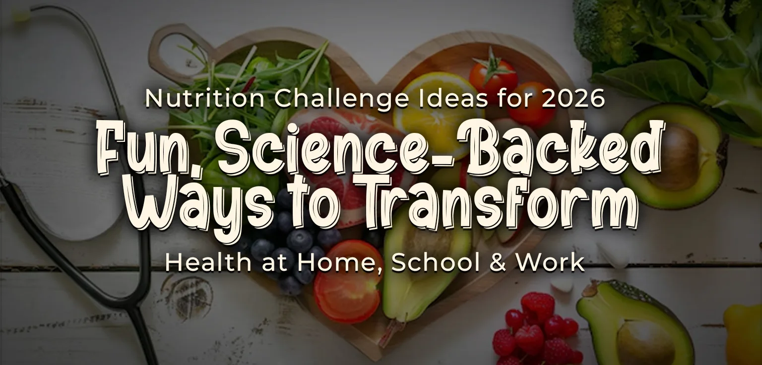 Nutrition Challenge Ideas for 2026: Fun, Science-Backed Ways to Transform Health at Home, School & Work